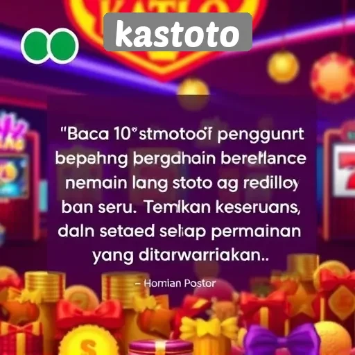 Testimoni Pengguna tentang Pengalaman Bermain di Kastoto